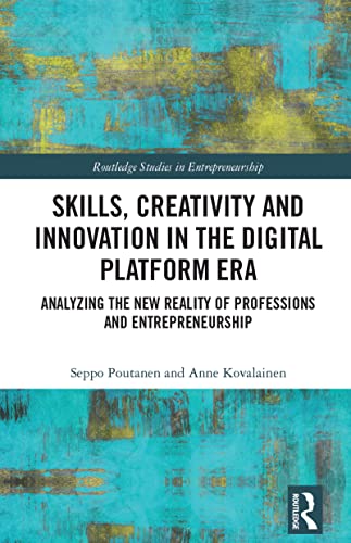 Skills, Creativity and Innovation in the Digital Platform Era: Analyzing the New Reality of Professions and Entrepreneurship