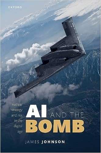 AI and the Bomb: Nuclear Strategy and Risk in the Digital Age