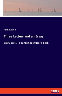 Three Letters and an Essay:1836-1841 - Found in his tutor
