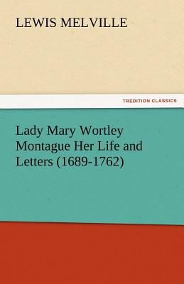 Nwf.com: Lady Mary Wortley Montague Her Life And : Lewis Melville: كتب