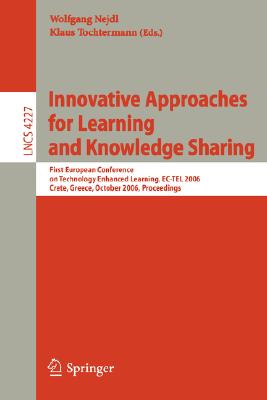 غلاف كتاب Innovative Approaches for Learning and Knowledge Sharing : First European Conference on Technology Enhanced Learning, EC-TEL 2006, Crete, Greece, Octo