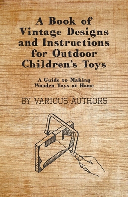 A Book of Vintage Designs and Instructions for Outdoor Children