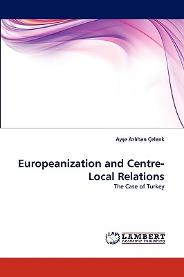 Nwf.com: Europeanization and Centre-Local Relatio: Aye Aslhan Elen: كتب