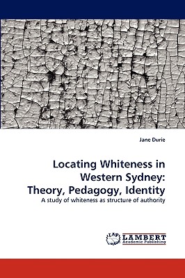 Locating Whiteness in Western Sydney: Theory, Pedagogy, Identity