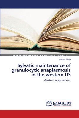 Sylvatic maintenance of granulocytic anaplasmosis in the western US