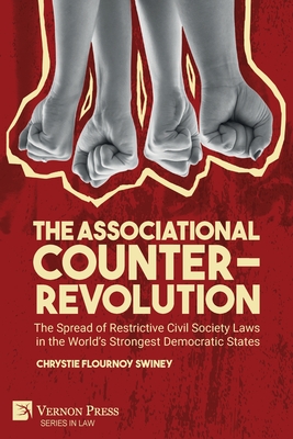 The Associational Counter-Revolution: The Spread of Restrictive Civil Society Laws in the World