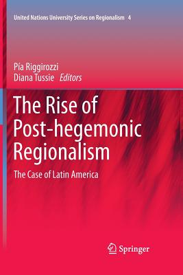 غلاف كتاب The Rise of Post-Hegemonic Regionalism : The Case of Latin America