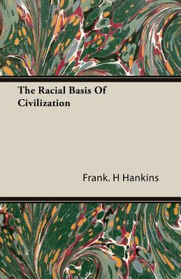 The Racial Basis Of Civilization