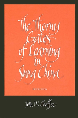 The Thorny Gates of Learning in Sung China : A Social History of Examinations, New Edition