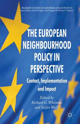 The European Neighbourhood Policy in Perspective: Context, Implementation and Impact