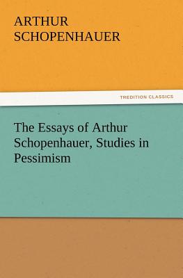 غلاف كتاب The Essays of Arthur Schopenhauer, Studies in Pessimism