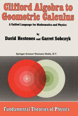 Clifford Algebra to Geometric Calculus : A Unified Language for Mathematics and Physics