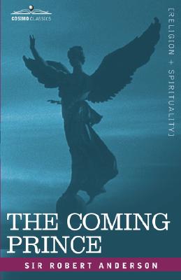 The Coming Prince: The Marvelous Prophecy of Daniel