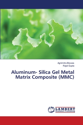 Aluminum- Silica Gel Metal Matrix Composite (MMC)