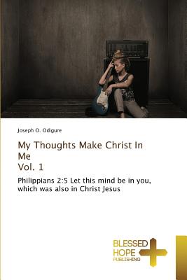 My Thoughts Make Christ In Me Vol. 1