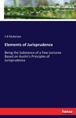 غلاف كتاب Elements of Jurisprudence:Being the Substance of a Few Lectures Based on Austin's Principles of Jurisprudence