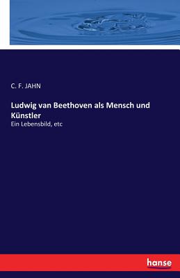 غلاف كتاب Ludwig van Beethoven als Mensch und Künstler:Ein Lebensbild, etc