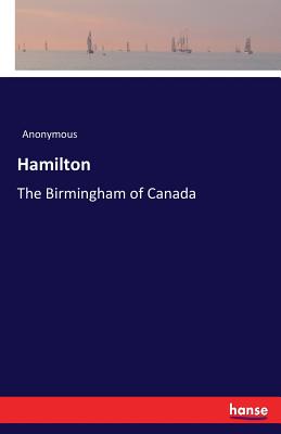 Hamilton:The Birmingham of Canada