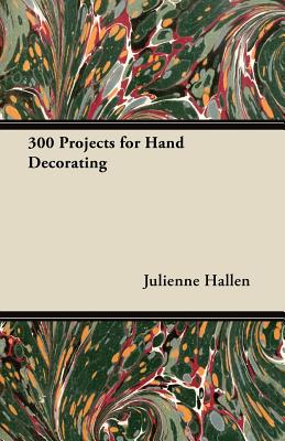 300 Projects for Hand Decorating