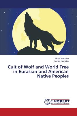 غلاف كتاب Cult of Wolf and World Tree in Eurasian and American Native Peoples