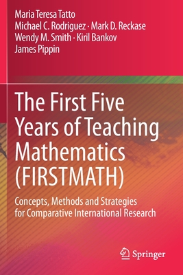 The First Five Years of Teaching Mathematics (FIRSTMATH) : Concepts, Methods and Strategies for Comparative International Research