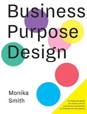 Business Purpose Design:An essential guide for human-centric and holistic businesses