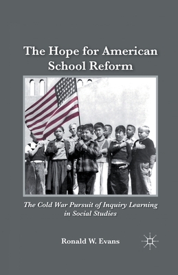 غلاف كتاب The Hope for American School Reform : The Cold War Pursuit of Inquiry Learning in Social Studies