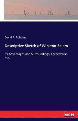 Descriptive Sketch of Winston-Salem:Its Advantages and Surroundings, Kernersville, etc.