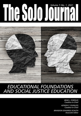 The SoJo Journal  Volume 7  Number 1  2021: Educational Foundations and Social Justice Education