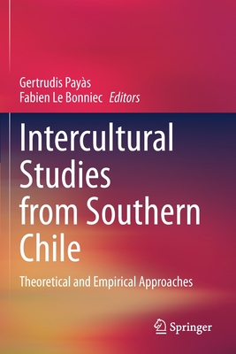 Intercultural Studies from Southern Chile : Theoretical and Empirical Approaches