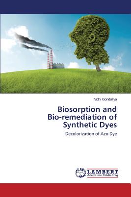 Biosorption and  Bio-remediation of Synthetic Dyes