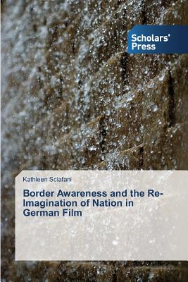 غلاف كتاب Border Awareness and the Re-Imagination of Nation in German Film