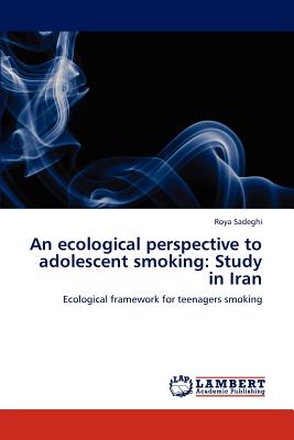 غلاف كتاب An Ecological Perspective to Adolescent Smoking: Study in Iran
