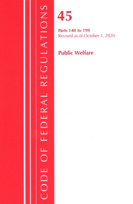 Code of Federal Regulations, Title 45 Public Welfare 140-199, Revised as of October 1, 2020