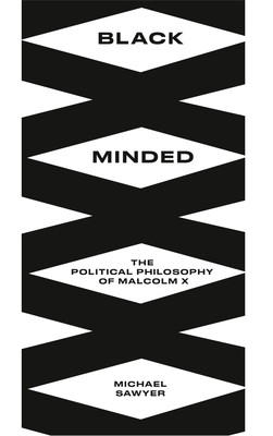Black Minded:The Political Philosophy of Malcolm X