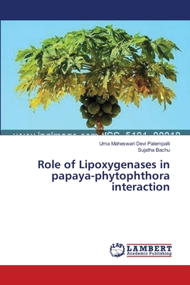 Role of Lipoxygenases in papaya-phytophthora interaction