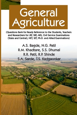 General Agriculture (Question Bank For Students, Teachers And Researchers For JRF, SRF, ARS, Civil Service Examinations (State And Central), NET, SET,