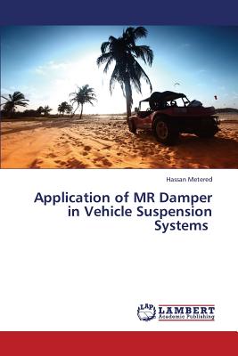 Application of MR Damper in Vehicle Suspension Systems