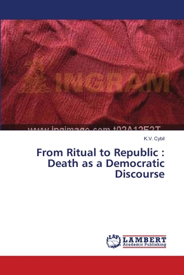 غلاف كتاب From Ritual to Republic : Death as a Democratic Discourse