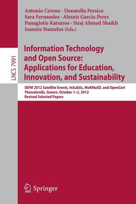 غلاف كتاب Information Technology and Open Source: Applications for Education, Innovation, and Sustainability : SEFM 2012 Satellite Events, InSuEdu, MoKMaSD, and