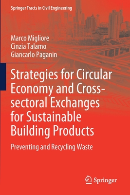 Strategies for Circular Economy and Cross-sectoral Exchanges for Sustainable Building Products : Preventing and Recycling Waste