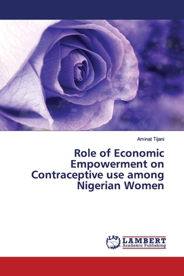 غلاف كتاب Role of Economic Empowerment on Contraceptive use among Nigerian Women