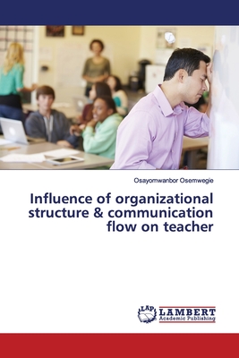 غلاف كتاب Influence of organizational structure & communication flow on teacher