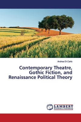 غلاف كتاب Contemporary Theatre, Gothic Fiction, and Renaissance Political Theory