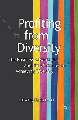 Profiting from Diversity : The Business Advantages and the Obstacles to Achieving Diversity