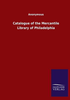 Catalogue of the Mercantile Library of Philadelphia
