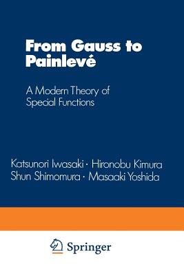 From Gauss to Painlevé : A Modern Theory of Special Functions