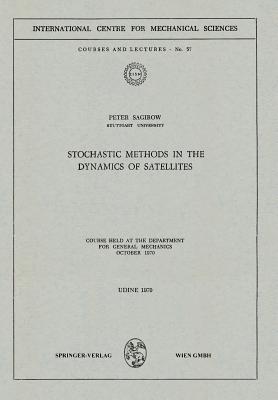 Stochastic Methods in the Dynamics of Satellites : Course Held at the Department for General Mechanics, October 1970