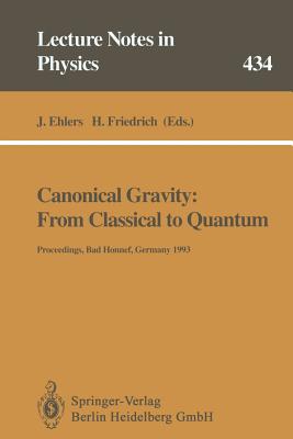 Canonical Gravity: From Classical to Quantum : Proceedings of the 117th WE Heraeus Seminar Held at Bad Honnef, Germany, 13-17 September 1993