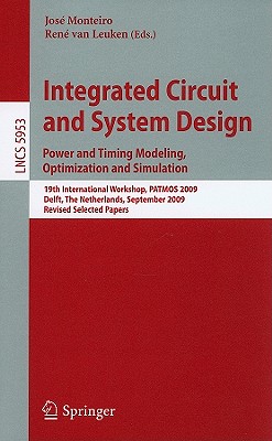 Integrated Circuit and System Design: Power and Timing Modeling, Optimization and Simulation : 19th International Workshop, PATMOS 2009, Delft, The Ne